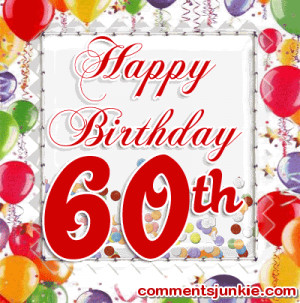 br myspace birthday comments a br br happy 60th birthday