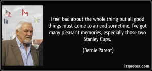... good-things-must-come-to-an-end-sometime-i-ve-got-many-bernie-parent