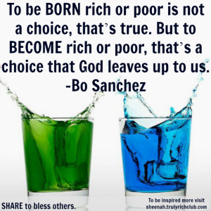 ... or poor is not a choice that s true but to become rich or poor that