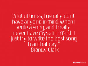 lot of times, I usually don't have anyone in mind when I write a song ...