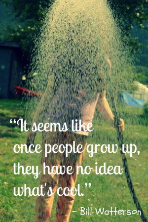 It seems like once people grow up, they have no idea what's cool.