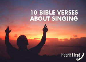 10 Bible Verses About Singing