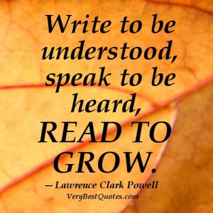 Reading quotes – Write to be understood, speak to be heard, read to ...