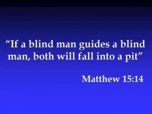 Blind: Blinds Keep, Christian Quotes, Blinds Lead