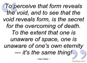 to perceive that form reveals the void