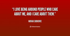 quote-Novak-Djokovic-i-love-being-around-people-who-care-56803.png