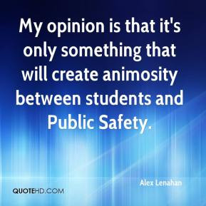 ... that will create animosity between students and Public Safety