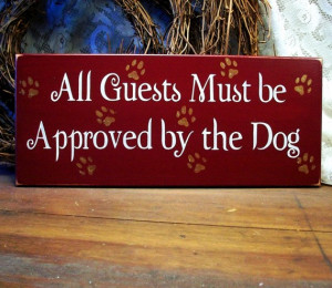 ... Wood Sign All Guests Must be Approved by the Dog Painted Wall Decor