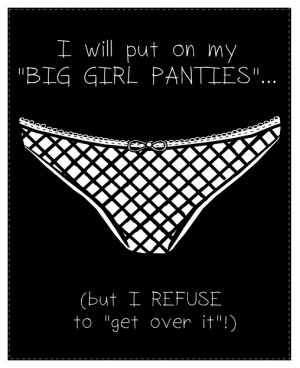 will put on my 'big girl' panties