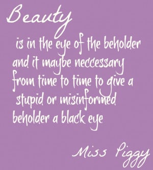 The Muppets Quotes Miss Piggy on Beauty