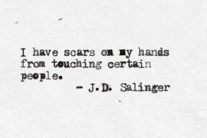 Scars quote from JD Salinger