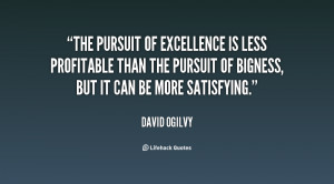 quote-David-Ogilvy-the-pursuit-of-excellence-is-less-profitable-47454 ...