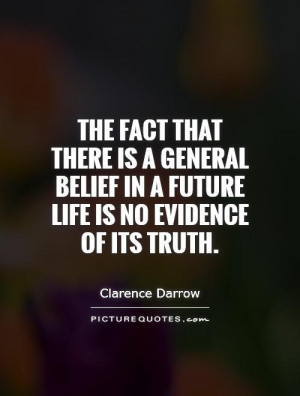fact that there is a general belief in a future life is no evidence ...