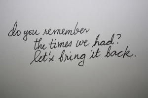 Do You Remember The Time We Had?