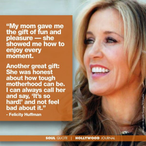 Felicity Huffman | Soul Quote | Soul of the Biz | HollywoodJournal.com ...