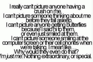 really can't picture anyone having a crush on me or falling in love ...