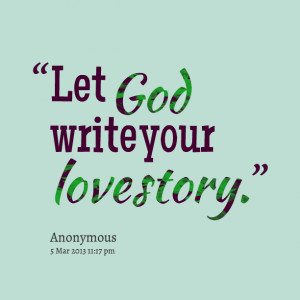 Quotes Picture: let god write your love story