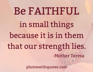 Picture Quote | Be faithful in small things