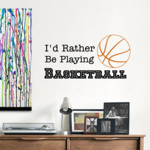 Basketball Quotes Wall Decal I'd Rather Be Playing Basketball Sports ...