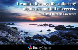 want to live my life so that my nights are not full of regrets fall ...