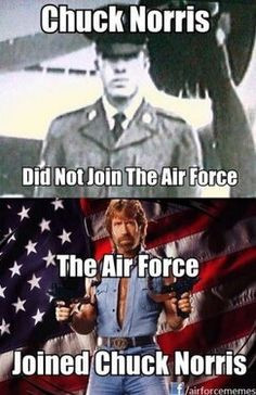 ... Chuck Norris did not join the air force, the air force joined chuck