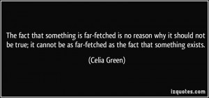 The fact that something is far-fetched is no reason why it should not ...