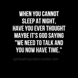 When you cannot sleep at night, have you ever thought maybe it's God ...
