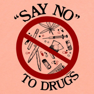 Say No To Drugs Sayings Say no to drugs t-shirt for