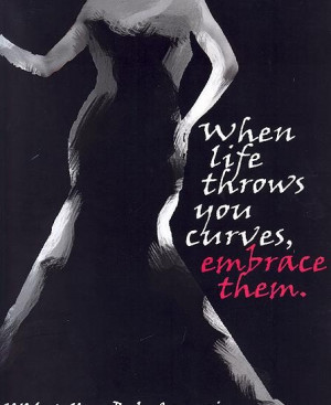 Self-Appreciation Makeover] When life throws you curves EMBRACE them ...