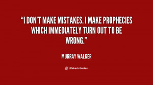 quote-Murray-Walker-i-dont-make-mistakes-i-make-prophecies-35329.png