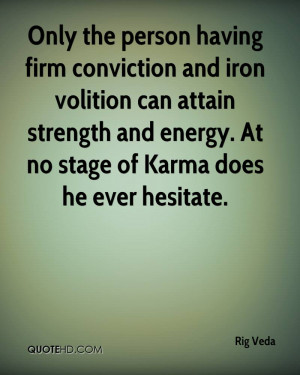 Only the person having firm conviction and iron volition can attain ...