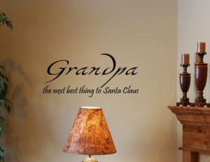 Grandpa..the next best thing to Santa Claus, Wall Decal