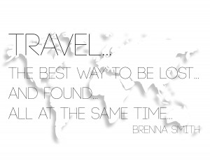 Free Printable - Travel Quote- Travel the best way to be lost and ...