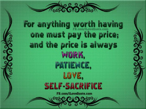 Work, Paitence, Love, Self Sacrifice