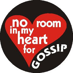 No Room in my heart for Gossip Button