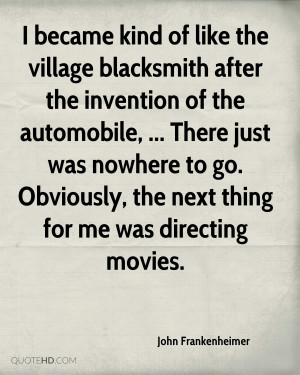 became kind of like the village blacksmith after the invention of ...