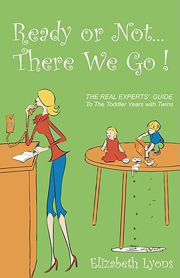 ... There We Go!: The Real Experts' Guide to the Toddler Years with Twins
