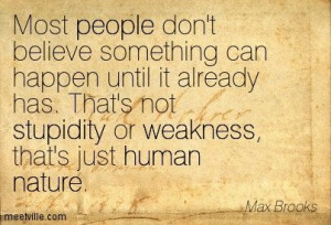 ... nature. weakness, stupidity, people, human, nature. Meetville Quotes