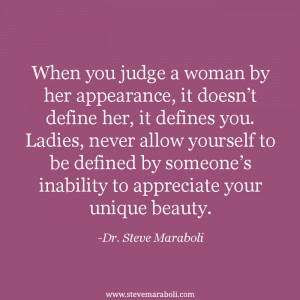 you judge a woman by her appearance, it doesn't define her, it defines ...