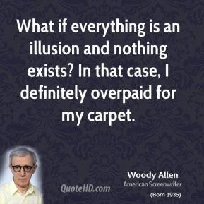 ... and nothing exists? In that case, I definitely overpaid for my carpet