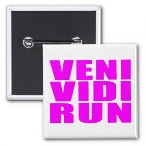 funny_girl_running_quotes_veni_vidi_run_button ...