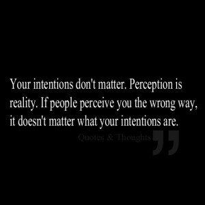 Your Intentions Don't Matter