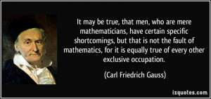 men, who are mere mathematicians, have certain specific shortcomings ...