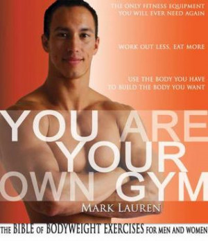 ... Are Your Own Gym: The Bible Of Bodyweight Exercises For Men And Women