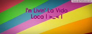 Livin' La Vida Loca ! >_ Profile Facebook Covers