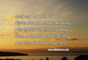 Each Day I Am Thankful, Day, Dreams, Family, Friends, I Am, Life, Love ...