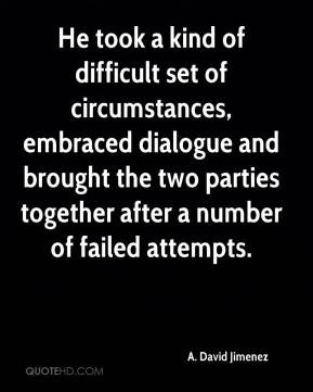 ... circumstances, embraced dialogue and brought the two parties together