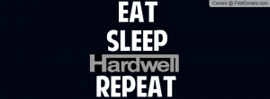 EAT,SLEEP,Hardwell,REPEAT Profile Facebook Covers