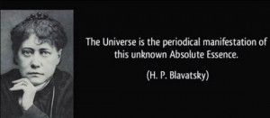 The Universe is the periodical manifestation of this unknown Absolute ...