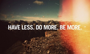 Have Less, Do More / Julian Bialowas Print